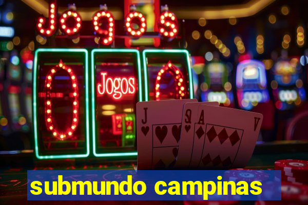 submundo campinas